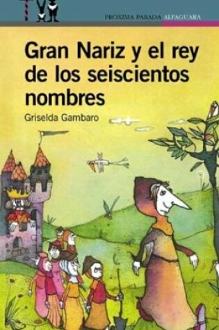 Cover of Gran Nariz y El Rey de Los 600 Nombres