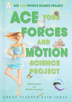 Book cover for Ace Your Forces and Motion Science Project