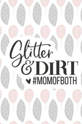 Cover of Glitter & Dirt #momofboth