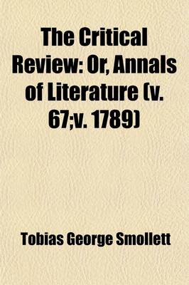 Book cover for The Critical Review (Volume 67; V. 1789); Or, Annals of Literature