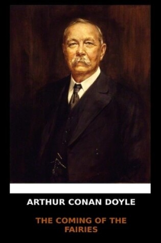 Cover of Arthur Conan Doyle - The Coming of the Fairies