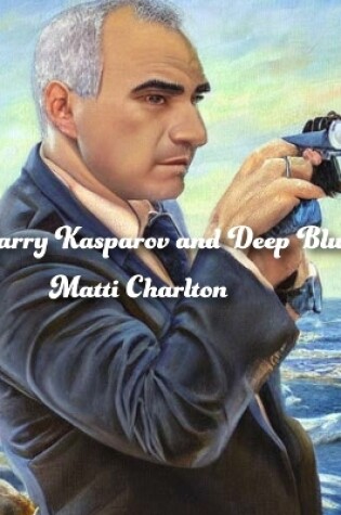 Cover of Garry Kasparov and Deep Blue