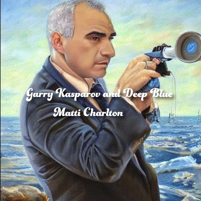 Book cover for Garry Kasparov and Deep Blue