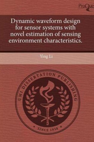 Cover of Dynamic Waveform Design for Sensor Systems with Novel Estimation of Sensing Environment Characteristics