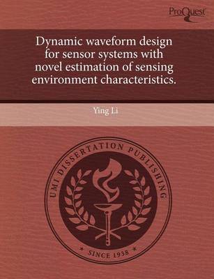 Book cover for Dynamic Waveform Design for Sensor Systems with Novel Estimation of Sensing Environment Characteristics