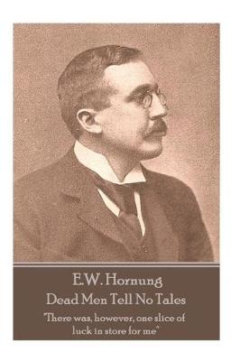 Book cover for E.W. Hornung - Dead Men Tell No Tales