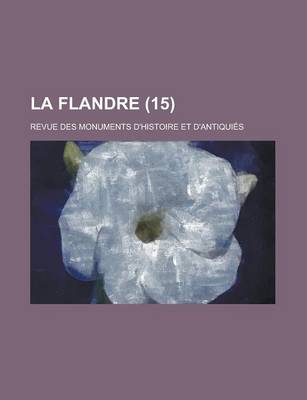 Book cover for La Flandre; Revue Des Monuments D'Histoire Et D'Antiquies (15)