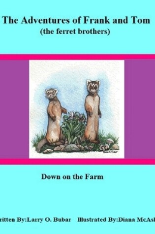 Cover of Frank and Tom (the Ferret Brothers) Down on the Farm