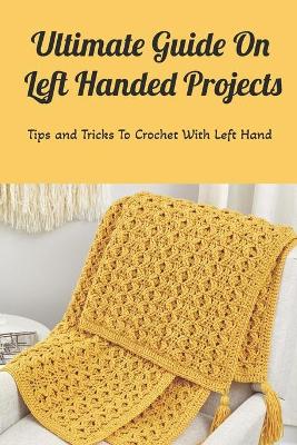 Book cover for Ultimate Guide On Left Handed Projects