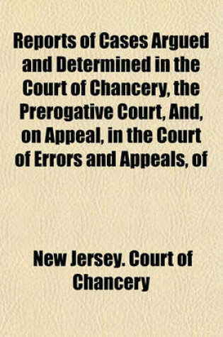 Cover of Reports of Cases Argued and Determined in the Court of Chancery, the Prerogative Court, And, on Appeal, in the Court of Errors and Appeals, of the State of New Jersey Volume 9; 1863-1876