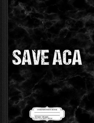 Book cover for Save ACA Composition Notebook