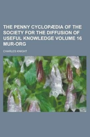 Cover of The Penny Cyclopaedia of the Society for the Diffusion of Useful Knowledge Volume 16 Mur-Org