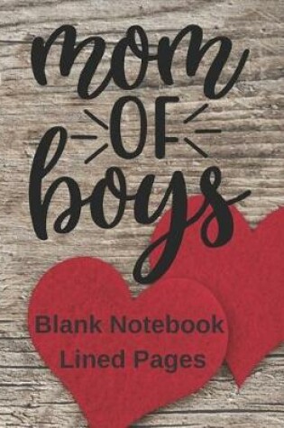 Cover of Mom Of Boys Blank Notebook Lined Pages