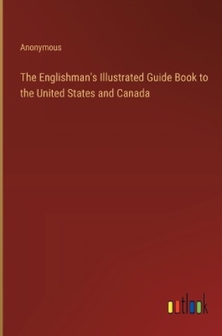 Cover of The Englishman's Illustrated Guide Book to the United States and Canada