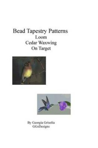 Cover of Bead Tapestry Patterns Loom Cedar Waxwing On Target