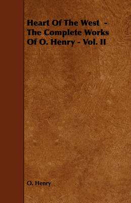 Book cover for Heart Of The West - The Complete Works Of O. Henry - Vol. II