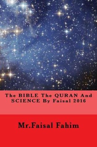 Cover of The BIBLE The QURAN And SCIENCE By Faisal 2016