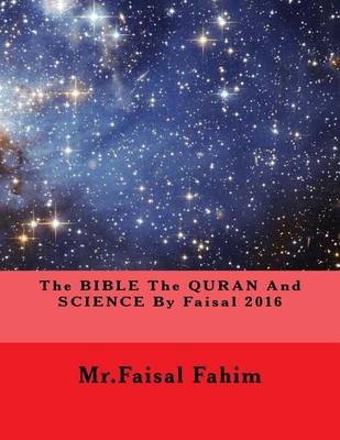 Book cover for The BIBLE The QURAN And SCIENCE By Faisal 2016