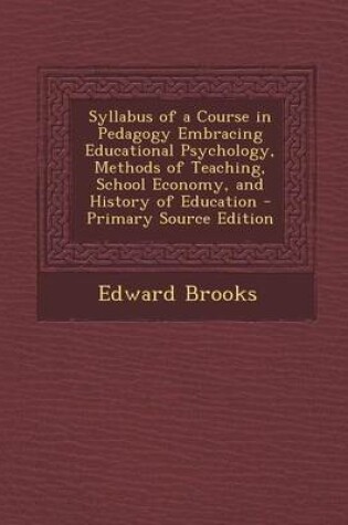 Cover of Syllabus of a Course in Pedagogy Embracing Educational Psychology, Methods of Teaching, School Economy, and History of Education