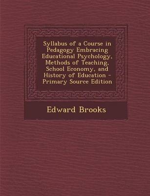 Book cover for Syllabus of a Course in Pedagogy Embracing Educational Psychology, Methods of Teaching, School Economy, and History of Education