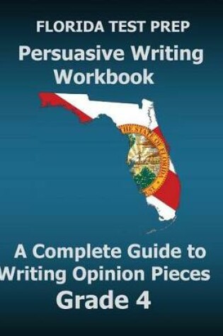 Cover of Florida Test Prep Persuasive Writing Workbook