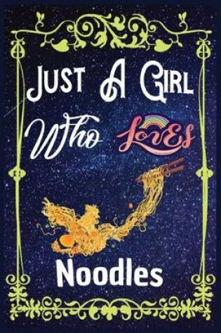 Cover of Just A Girl Who Loves Noodles