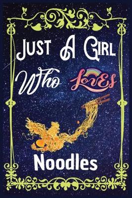 Book cover for Just A Girl Who Loves Noodles