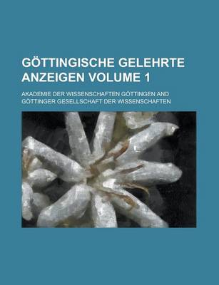 Book cover for Gottingische Gelehrte Anzeigen Volume 1