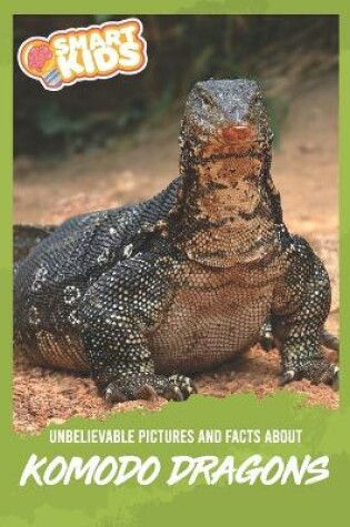 Cover of Unbelievable Pictures and Facts About Komodo Dragons