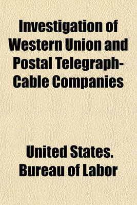 Book cover for Investigation of Western Union and Postal Telegraph-Cable Companies