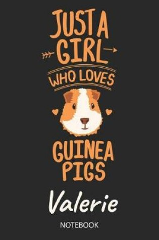 Cover of Just A Girl Who Loves Guinea Pigs - Valerie - Notebook