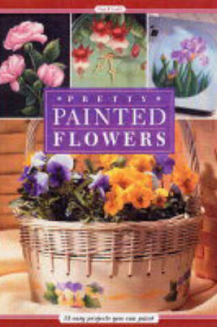 Cover of Pretty Painted Flowers