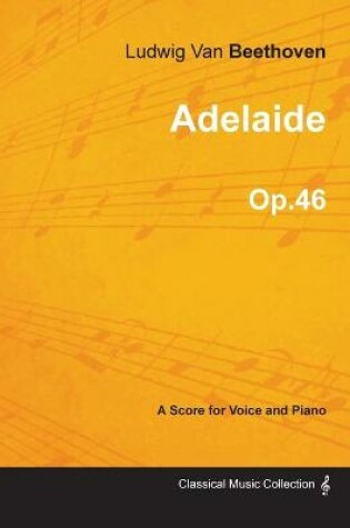 Cover of Adelaide - A Score for Voice and Piano Op.46 (1796)