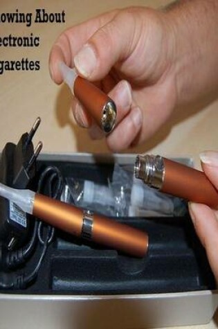 Cover of Knowing About Electronic Cigarettes