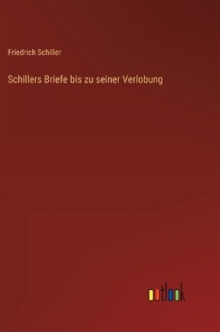Cover of Schillers Briefe bis zu seiner Verlobung