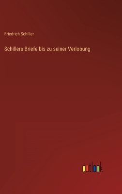 Book cover for Schillers Briefe bis zu seiner Verlobung