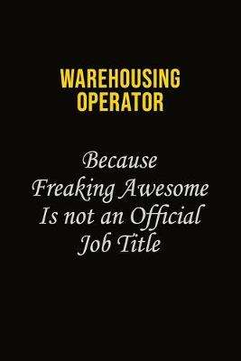 Book cover for Warehousing Operator Because Freaking Awesome Is Not An Official Job Title