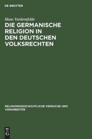 Cover of Die Germanische Religion in Den Deutschen Volksrechten