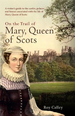 Book cover for On the Trail of Mary, Queen of Scots