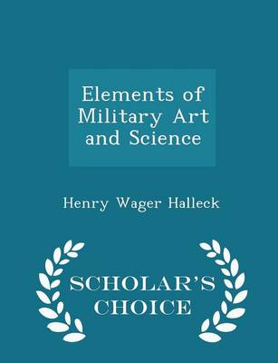 Book cover for Elements of Military Art and Science - Scholar's Choice Edition