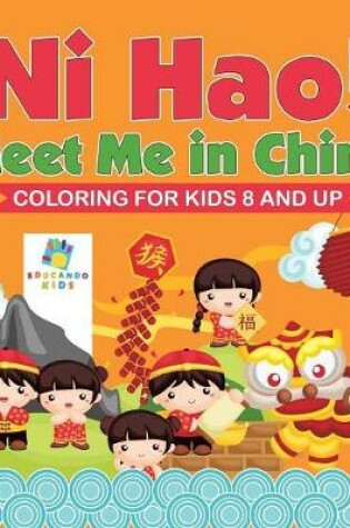 Cover of Ni Hao! Meet Me in China Coloring for Kids 8 and Up