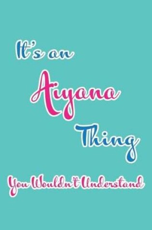 Cover of It's an Aiyana Thing You Wouldn't Understand