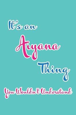 Book cover for It's an Aiyana Thing You Wouldn't Understand