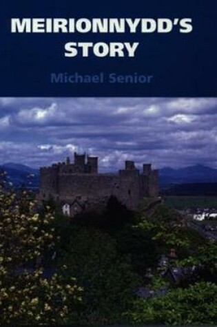 Cover of Meirionnydd's Story - The History of Southern Gwynedd