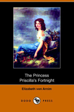 Cover of The Princess Priscilla's Fortnight (Dodo Press)