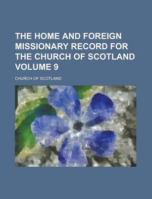 Book cover for The Home and Foreign Missionary Record for the Church of Scotland Volume 9