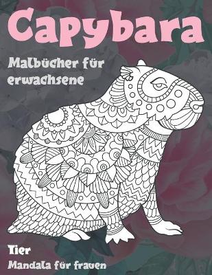 Book cover for Malbücher für Erwachsene - Mandala für Frauen - Tier - Capybara