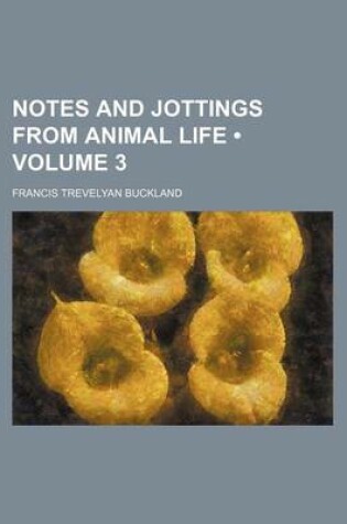 Cover of Notes and Jottings from Animal Life (Volume 3)