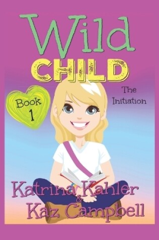 Cover of WILD CHILD - Book 1 - The Initiation