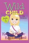 Book cover for WILD CHILD - Book 1 - The Initiation